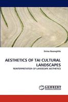 AESTHETICS OF TAI CULTURAL LANDSCAPES: REINTERPRETATION OF LANDSCAPE AESTHETICS 3838301579 Book Cover