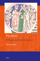 The Mitre: Its Origins and Early Development (Art and Material Culture in Medieval and Renaissance Europe) 9004691049 Book Cover