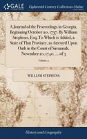 A journal of the proceedings in Georgia, beginning October 20, 1737. By William Stephens, Esq; To which is added, a state of that province, as ... November 10, 1740. ... Volume 2 of 3 1140727990 Book Cover