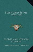 Flesh & Spirit 0548573905 Book Cover