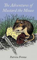 The Adventures of Mustard the Mouse 1452077231 Book Cover