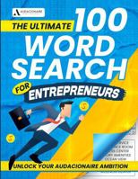 The Ultimate 100 Word Search For Entrepreneurs: Unlock Your Audacionaire Ambition 0999805711 Book Cover