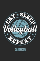 Eat Sleep Volleyball Repeat Calender 2020: Funny Cool Volleyball Calender 2020 Monthly & Weekly Planner - 6x9 - 128 Pages - Cute Gift For Volleyball Players, Coaches, Clubs, Fans 167634215X Book Cover