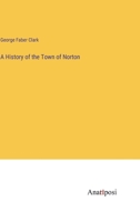 A History of the Town of Norton 3375122683 Book Cover