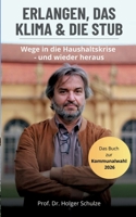 Erlangen, das Klima und die StUB: Wege in die Haushaltskrise, und wieder heraus! 3819213090 Book Cover