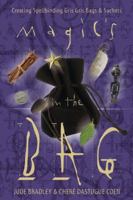 Magic's in the Bag: Creating Spellbinding Gris Gris Bags & Sachets 073871903X Book Cover