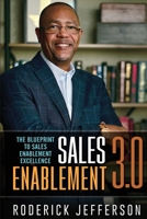 Sales Enablement 3.0: The Blueprint to Sales Enablement Excellence 1736190911 Book Cover