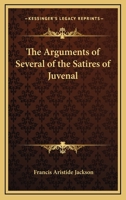 The Arguments Of Several Of The Satires Of Juvenal 1432663186 Book Cover