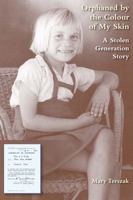 Orphaned by the Colour of My Skin: A Stolen Generation Story 1921348089 Book Cover