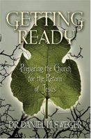 Getting Ready: Preparing the Church for the Return of Jesus 1581691491 Book Cover