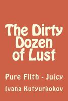 The Dirty Dozen of Lust: Pure Filth - Juicy 1983613541 Book Cover