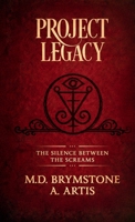 PROJECT LEGACY: THE SILENCE BETWEEN THE SCREAMS B0GPM1N1FK Book Cover