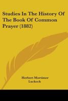 Studies in the History of the Book of Common Prayer: The Anglican Reform, the Puritan Innovations, T 1016546165 Book Cover