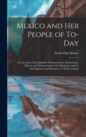 Mexico and Her People of Today 183552513X Book Cover