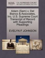 Adam (Sam) v. Del Bianco & Associates, Inc. U.S. Supreme Court Transcript of Record with Supporting Pleadings 1270534092 Book Cover