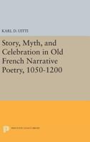 Story, myth, and celebration in old French narrative poetry,: 1050-1200 0691619263 Book Cover