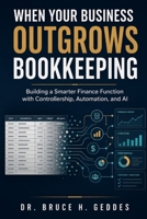 When Your Business Outgrows Bookkeeping: Building a Smarter Finance Function with Controllership, Automation, and AI B0HFBYYKJM Book Cover