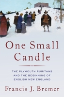 One Small Candle: The Plymouth Puritans and the Beginning of English New England 0197510043 Book Cover
