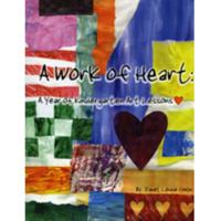 A Work of Heart: A Year of Kindergarten Art Lessons 0979540607 Book Cover