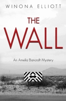 The Wall: An Amelia Bancroft Mystery B09BGFB763 Book Cover