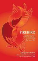 Firebird: A Poetic Journey of Awakening the Inner Fire 2956051717 Book Cover
