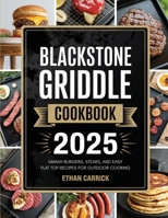 Blackstone Griddle Cookbook: Smash Burgers, Steaks, and Easy Flat Top Recipes for Outdoor Cooking 9371237651 Book Cover
