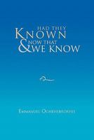 Had They Known & Now That We Know 1456821482 Book Cover