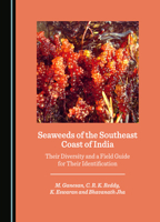 Seaweeds of the Southeast Coast of India: Their Diversity and a Field Guide for Their Identification 1527517748 Book Cover