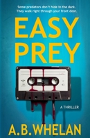 Easy Prey: A Dark and Twisted Psychological Thriller Inspired by True Scams (Binge-worthy domestic psychological thrillers) B0FGXD8PVR Book Cover