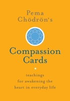 Pema Chödrön's Compassion Cards: Teachings for Awakening the Heart in Everyday Life 1611803640 Book Cover