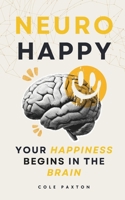 Neuro Happy: Your Happiness Begins in the Brain 369032002X Book Cover