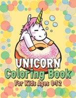 Unicorn Coloring Book for Kids Ages 8-12: Creative Coloring Pages with Funny Cute Unicorns for Kids Toddler Boys Girls Relax after School 1695604970 Book Cover