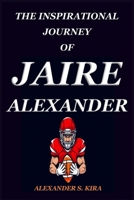 THE INSPIRATIONAL JOURNEY OF JAIRE ALEXANDER B0FD2W8BSN Book Cover