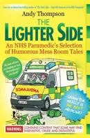 The Lighter Side: An NHS Paramedic's Selection of Humorous Mess Room Tales 191073411X Book Cover