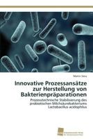 Innovative Prozessansatze Zur Herstellung Von Bakterienpraparationen 3838133749 Book Cover