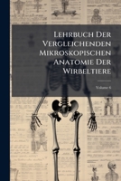 Lehrbuch der vergleichenden mikroskopischen Anatomie der Wirbeltiere, VI. 1149822414 Book Cover