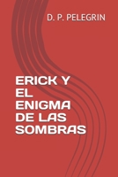 Erick Y El Enigma de Las Sombras B08C8RW6W1 Book Cover