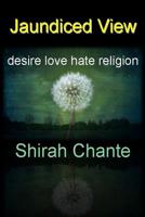 Jaundiced View: Desire Love Hate Religion 1090432542 Book Cover