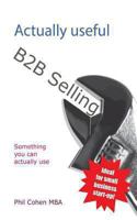 Actually Useful B2B Selling 1493629913 Book Cover