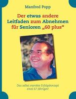 Der etwas andere Leitfaden zum Abnehmen für Senioren "60 plus": Das selbst erprobte Erfolgskonzept eines 67-Jährigen! 3837061337 Book Cover