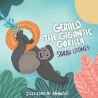 Gerald the Gigantic Gorilla B093CHJ17S Book Cover