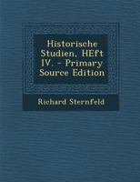 Historische Studien, HEft IV. 1022366173 Book Cover