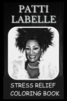 Stress Relief Coloring Book: Colouring Patti Labelle B093B2KYS1 Book Cover