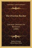 The Overton Reciter; Character Sketches for Recitation 1167193644 Book Cover
