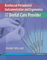 Reinforced Periodontal Instrumentation and Ergonomics for the Dental Care Provider 0781799449 Book Cover