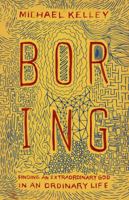 Boring: Finding an Extraordinary God in an Ordinary Life 1433681358 Book Cover