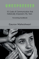 UNEXPRESSED: 10 Goals of communication that holistically Empowers My Teen B0FQ58RT76 Book Cover