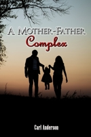 A Mother-Father Complex 1957384042 Book Cover