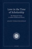 Love in the Time of Scholarship: The Bhagavata Purana in Indian Intellectual History (Rocher Indology) 0197776639 Book Cover