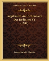 Supplement Au Dictionnaire Des Jardiniers V1 (1789) 1166214559 Book Cover